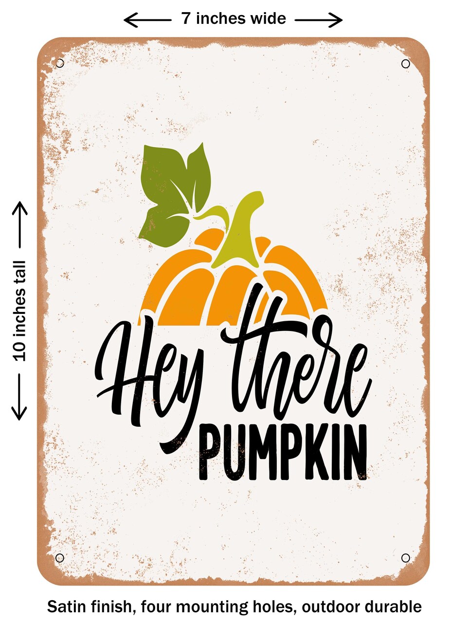 DECORATIVE METAL SIGN - Hey there Pumpkin - Vintage Rusty Look